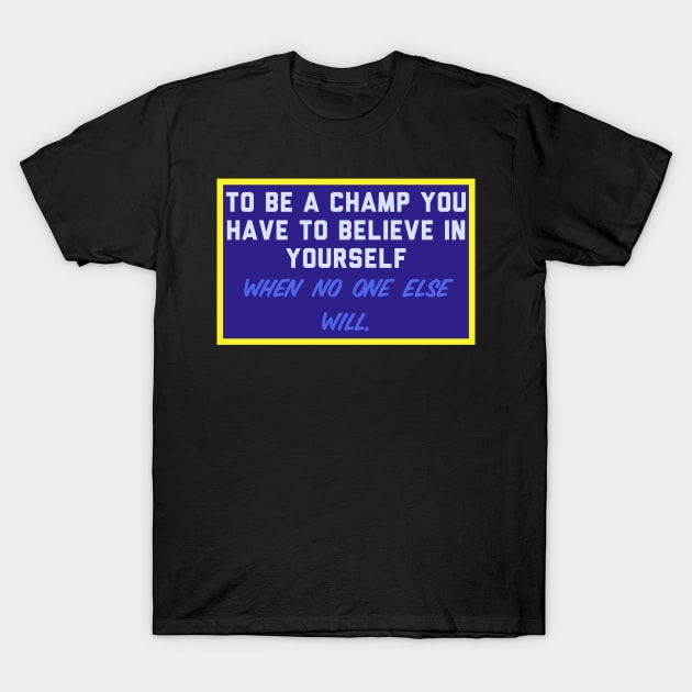 champ T-Shirt by Motivational.quote.store